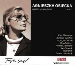 KOBIETY MOJEGO YCIA. AGNIESZKA OSIECKA. CZ. I (2007)