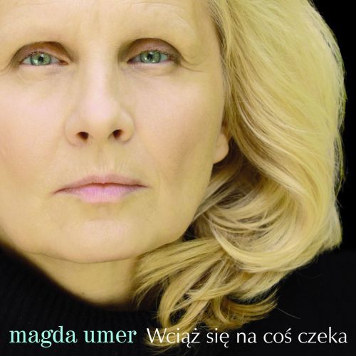 Magda Umer - Wciąż się na coś czeka (2012)